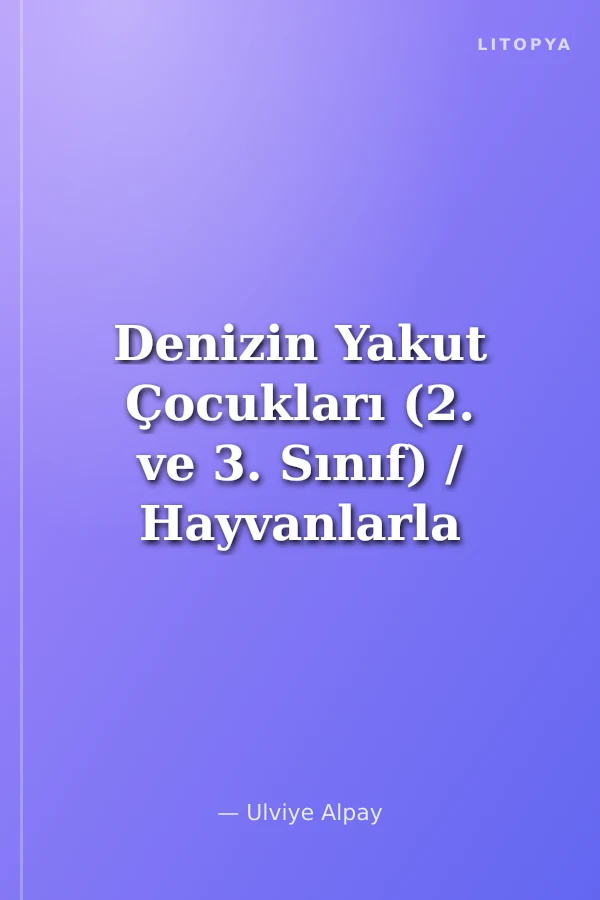 Denizin Yakut Çocukları (2. ve 3. Sınıf) / Hayvanlarla El Ele