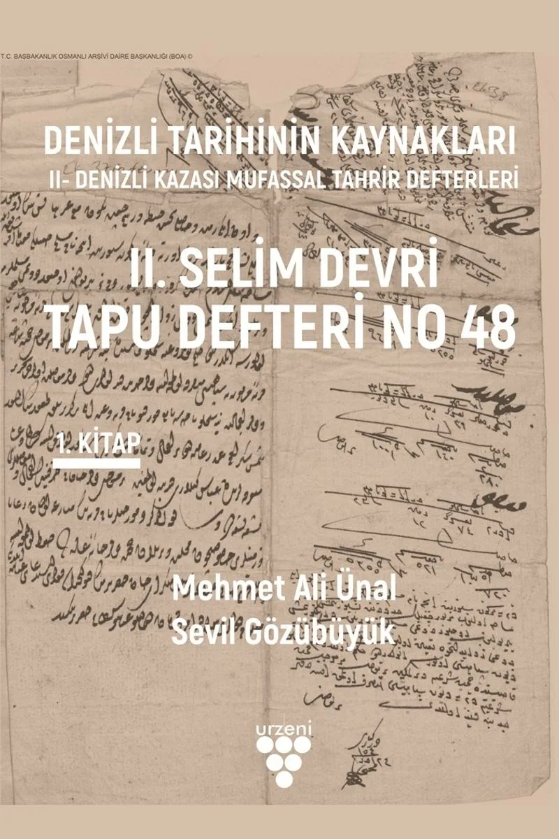 Denizli Tarihinin Kaynakları: II- Denizli Kazası Mufassal Tahrir Defterleri 1. Cilt II. Selim Devri Tapu Defteri No 48