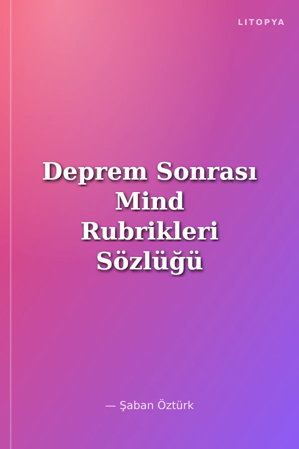 Deprem Sonrası Mind Rubrikleri Sözlüğü