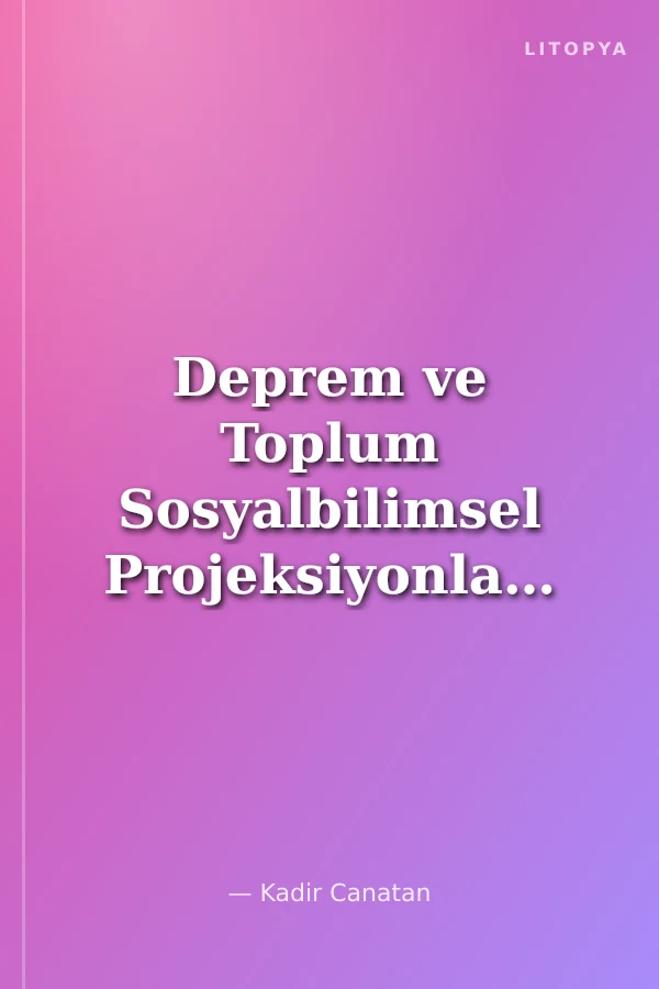 Deprem ve Toplum Sosyalbilimsel Projeksiyonlar