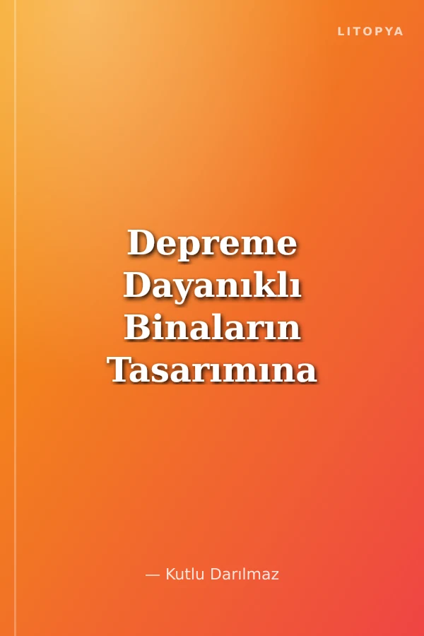 Depreme Dayanıklı Binaların Tasarımına Giriş