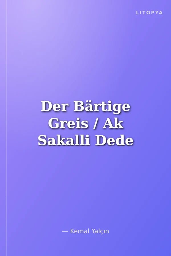 Der Bärtige Greis / Ak Sakalli Dede