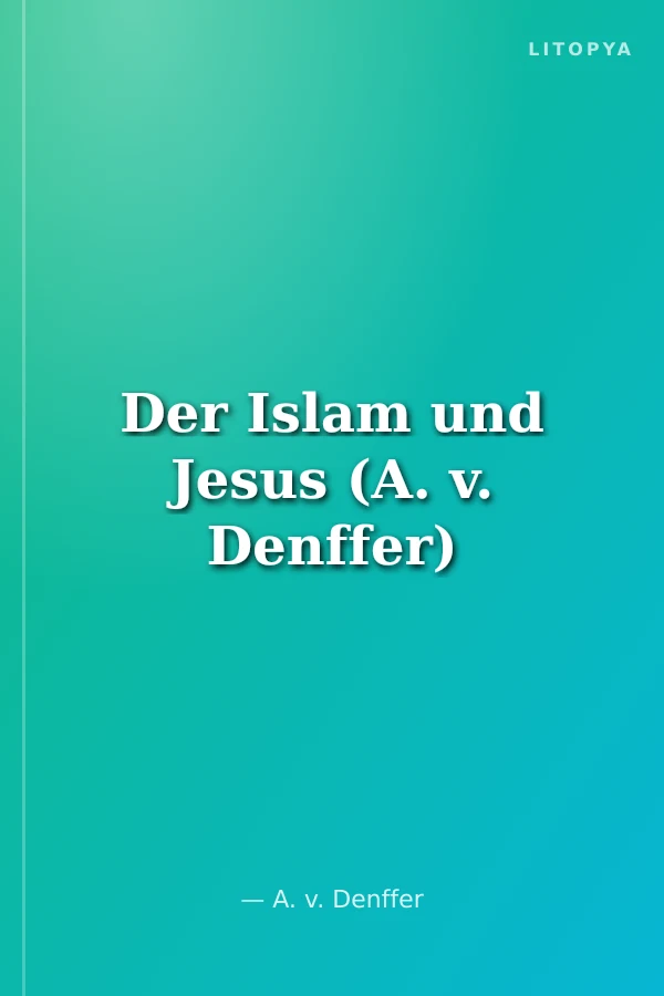 Der Islam und Jesus (A. v. Denffer)