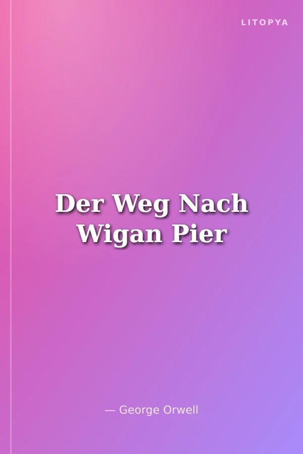 Der Weg Nach Wigan Pier