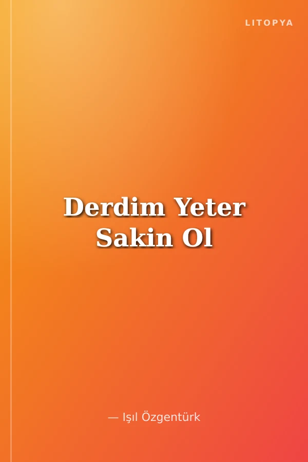 Derdim Yeter Sakin Ol