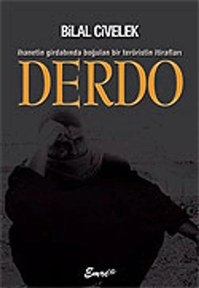 Derdo/İhanetin Girdabında Boğulan Bir Teröristin İtirafları