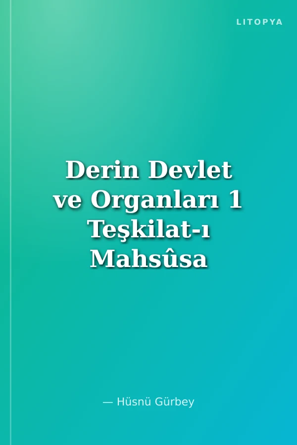 Derin Devlet ve Organları 1 Teşkilat-ı Mahsûsa