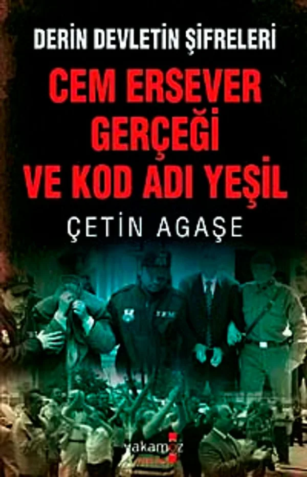 Derin Devletin Şifreleri Cem Ersever Gerçeği ve Kod Adı Yeşil