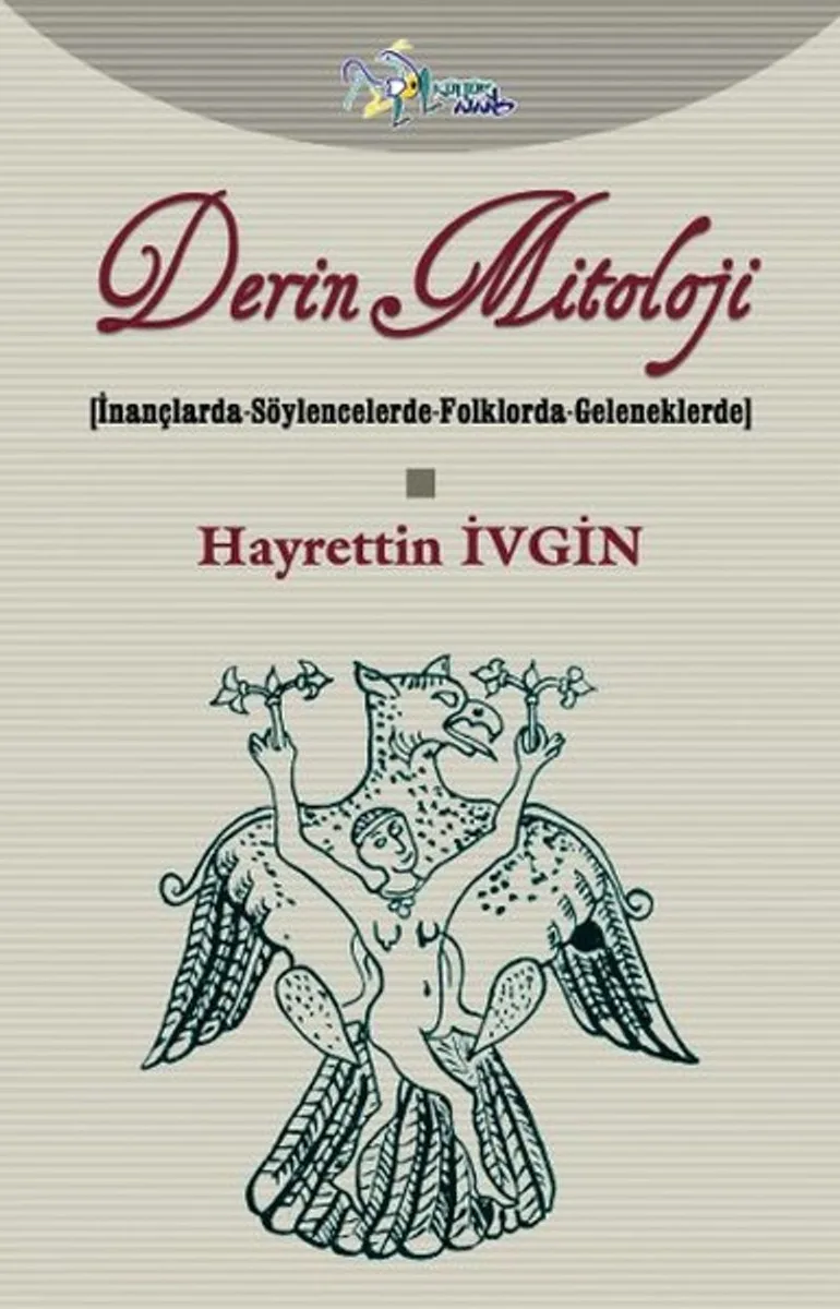 Derin Mitoloji (Karton Kapak) İnançlarda-Söylencelerde-Folklorda-Geleneklerde