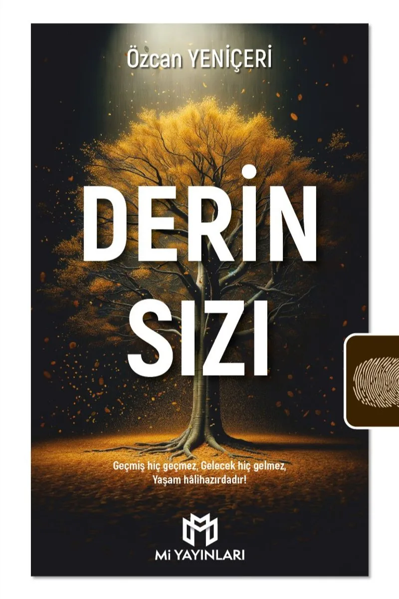 Derin Sızı Geçmiş Hiç Geçmez, Gelecek Hiç Gelmez, Yaşam Halihazırdadır