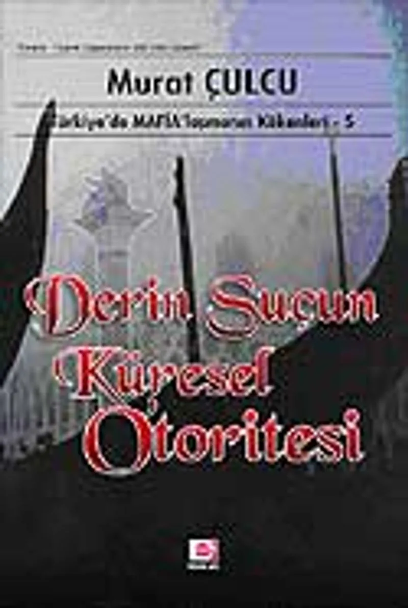 Derin Suçun Küresel Otoritesi Türkiye'de Mafialaşmanın Kökenleri 5