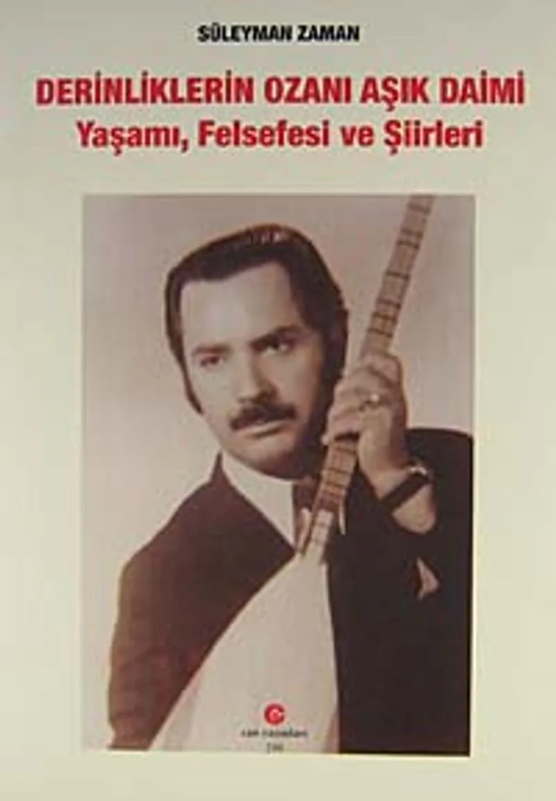 Derinliklerin Ozanı Aşık Daimi Yaşamı, Felsefesi ve Şiirleri