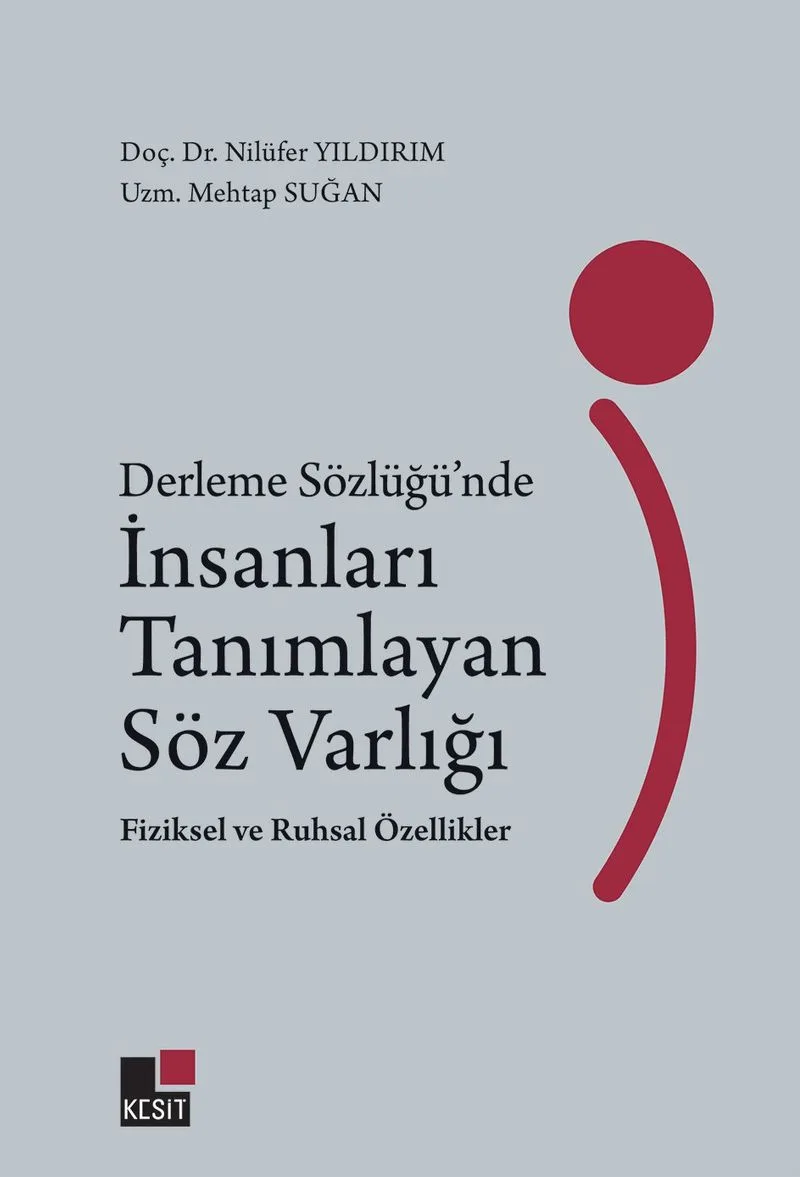 Derleme Sözlüğünde İnsanları Tanımlayan Söz Varlığı Fiziksel ve Ruhsal Özellikleri