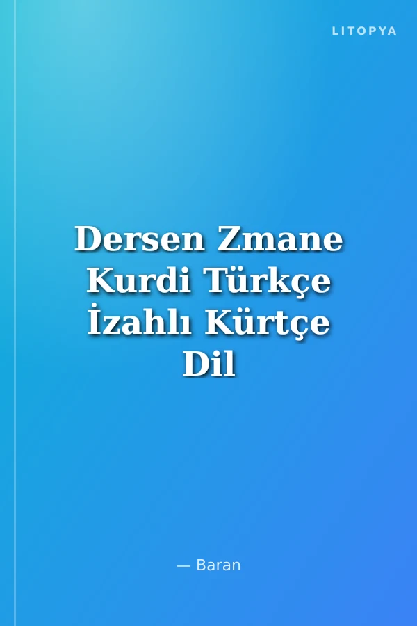 Dersen Zmane Kurdi Türkçe İzahlı Kürtçe Dil Dersleri / Baran