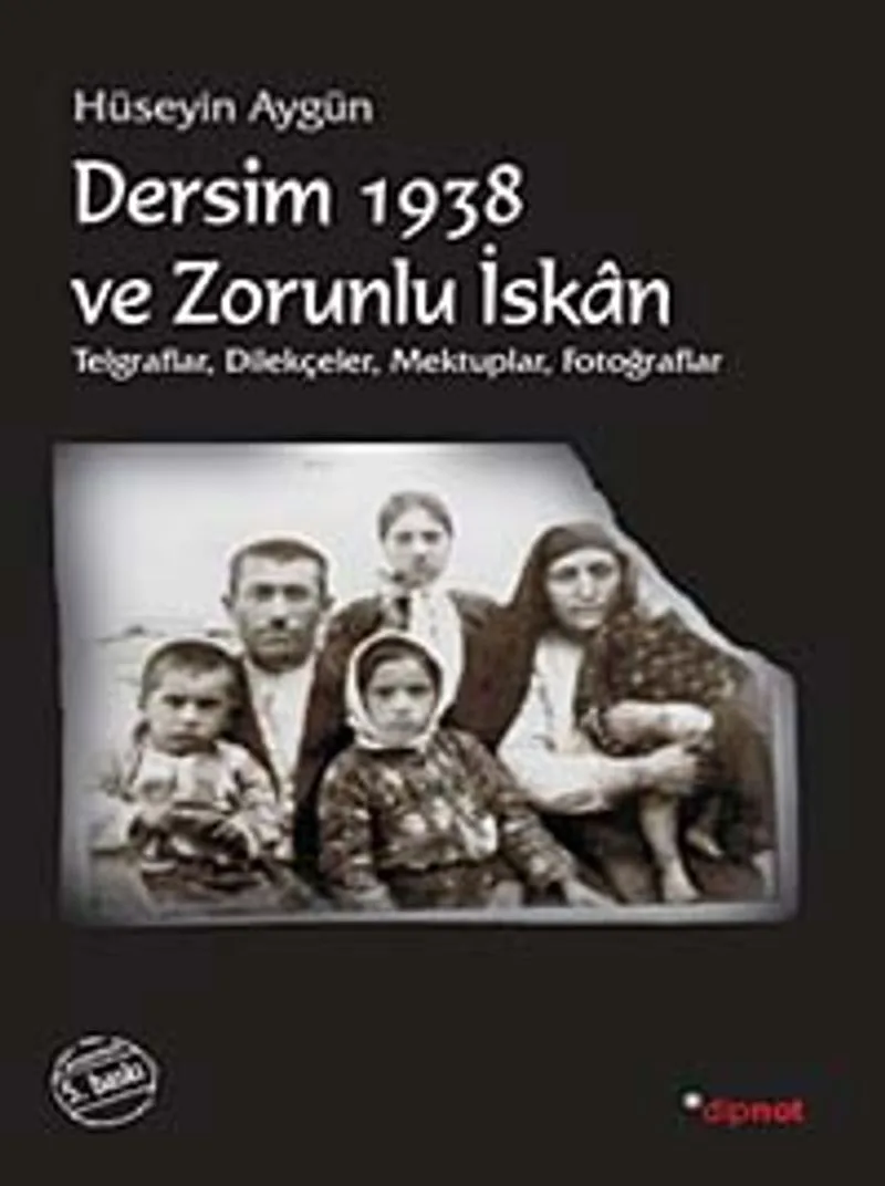 Dersim 1938 ve Zorunlu İskan Telgraflar, Dilekçeler, Mektuplar, Fotoğraflar