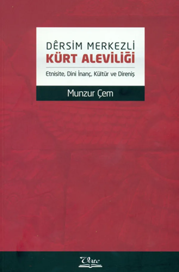 Dersim Merkezli Kürt Aleviliği Etnisite, Dini İnanç, Kültür ve Direniş