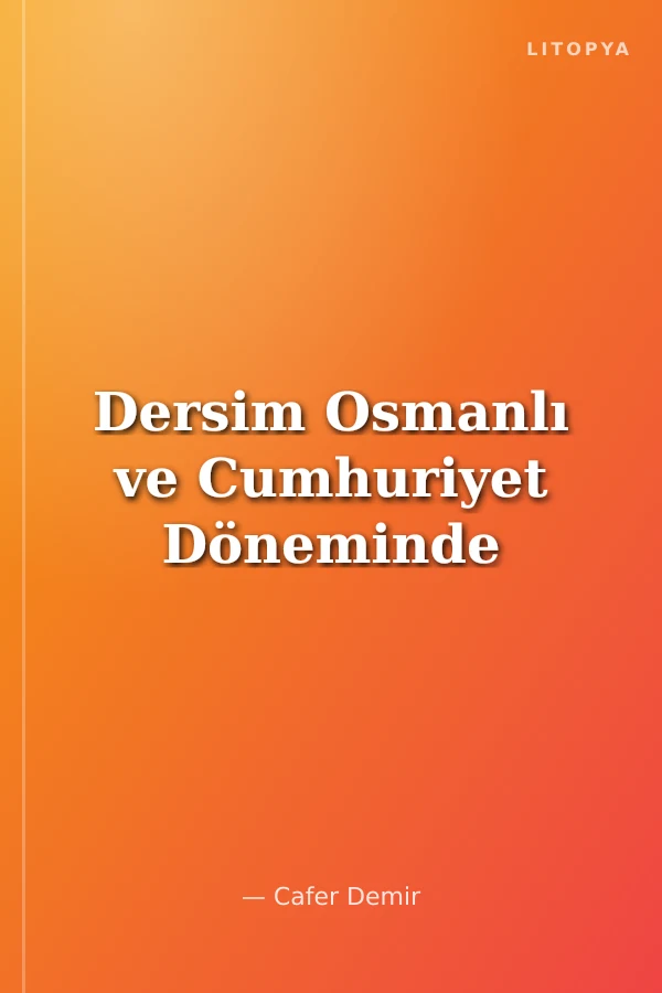 Dersim Osmanlı ve Cumhuriyet Döneminde