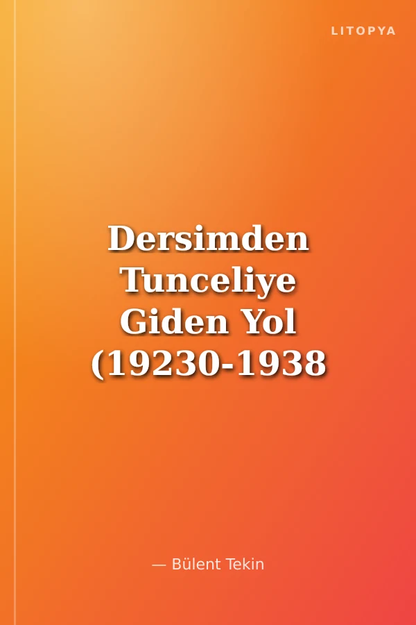 Dersimden Tunceliye Giden Yol (19230-1938