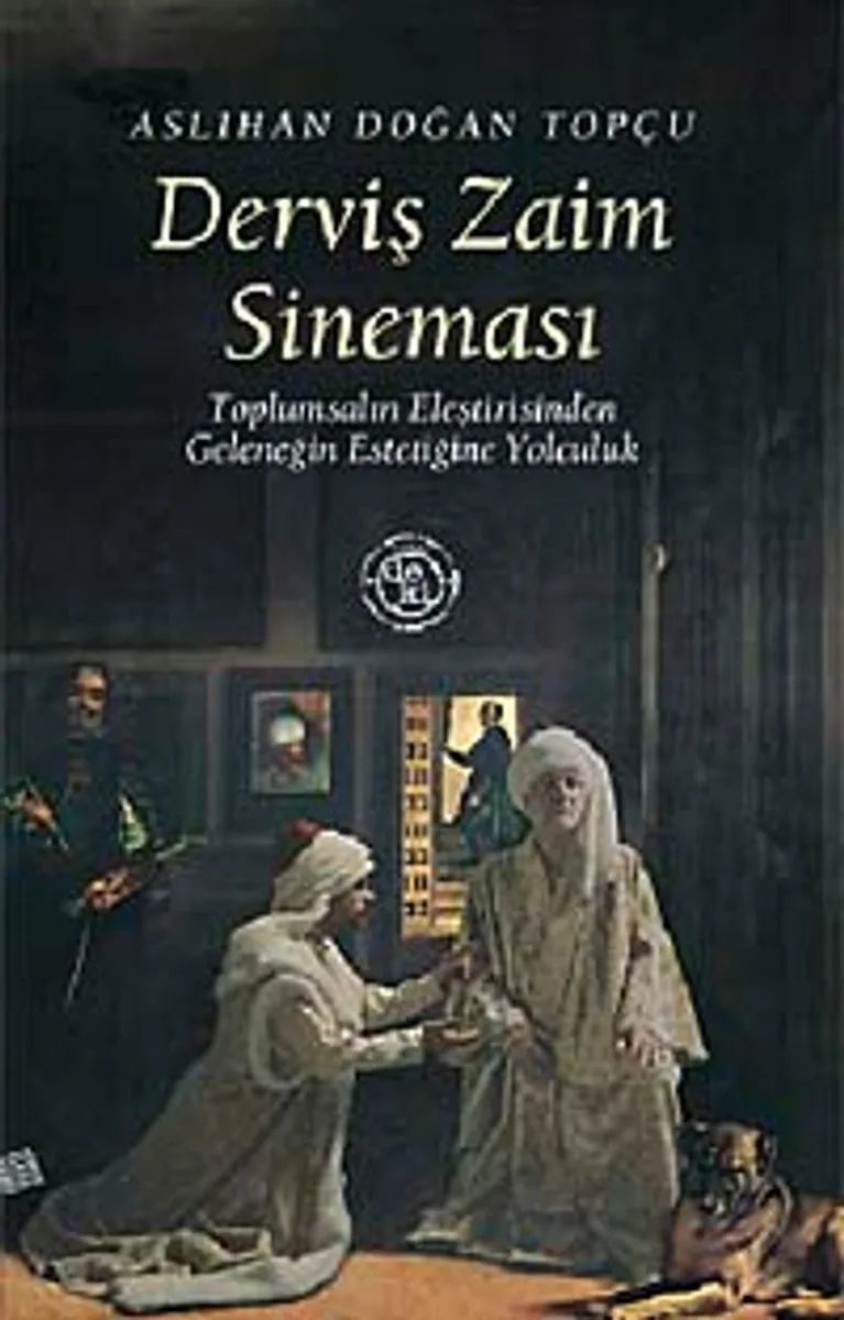 Derviş Zaim Sineması Toplumsalın Eleştirisinden Geleneğin Estetiğine Yolculuk