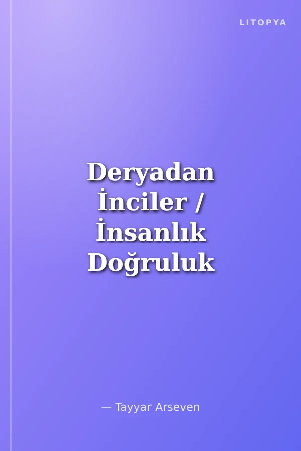 Deryadan İnciler / İnsanlık Doğruluk Efendilik