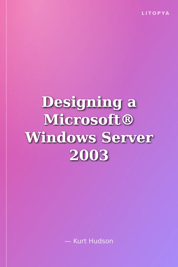 Designing a Microsoft® Windows Server 2003 Active Directory® and Network Infrastructure (70-297)