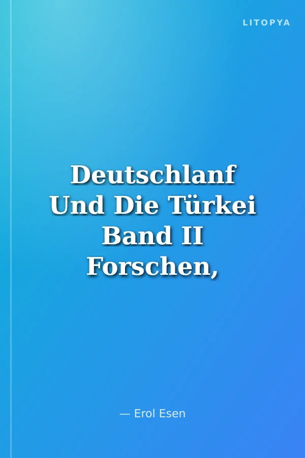 Deutschlanf Und Die Türkei Band II Forschen, Lehren und Zusammenarbeiten in Gesellschaft, Gesundheit und Bildung