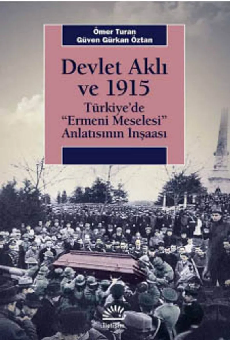 Devlet Aklı ve 1915 Türkiye'de Ermeni Meselesi Anlatısının İnşaası