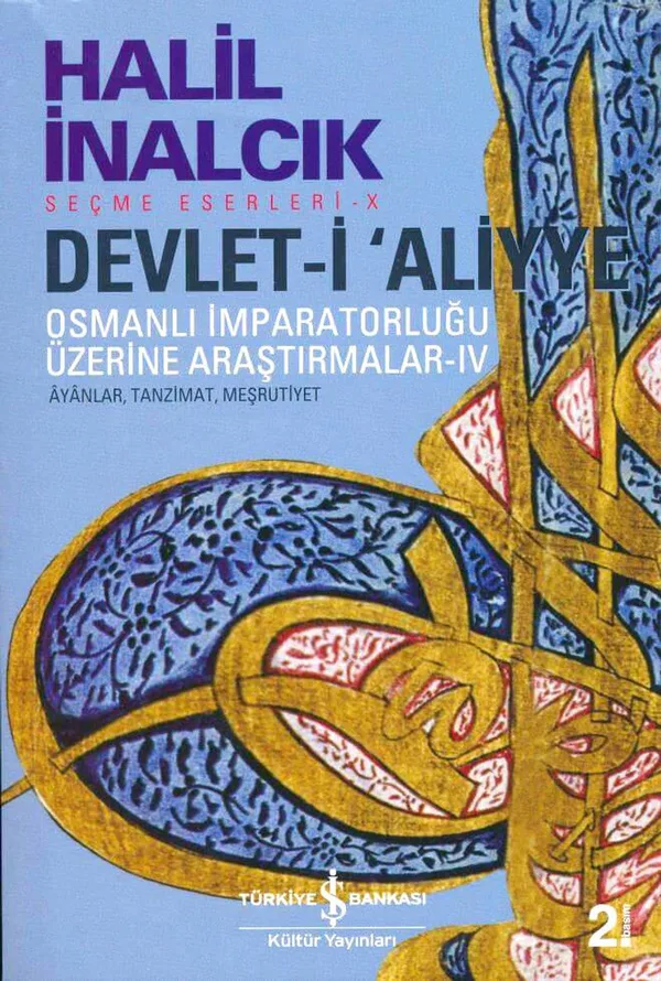 Devlet-i Aliyye Osmanlı İmparatorluğu Üzerine Araştırmalar IV Ayanlar, Tanzimat, Meşrutiyet