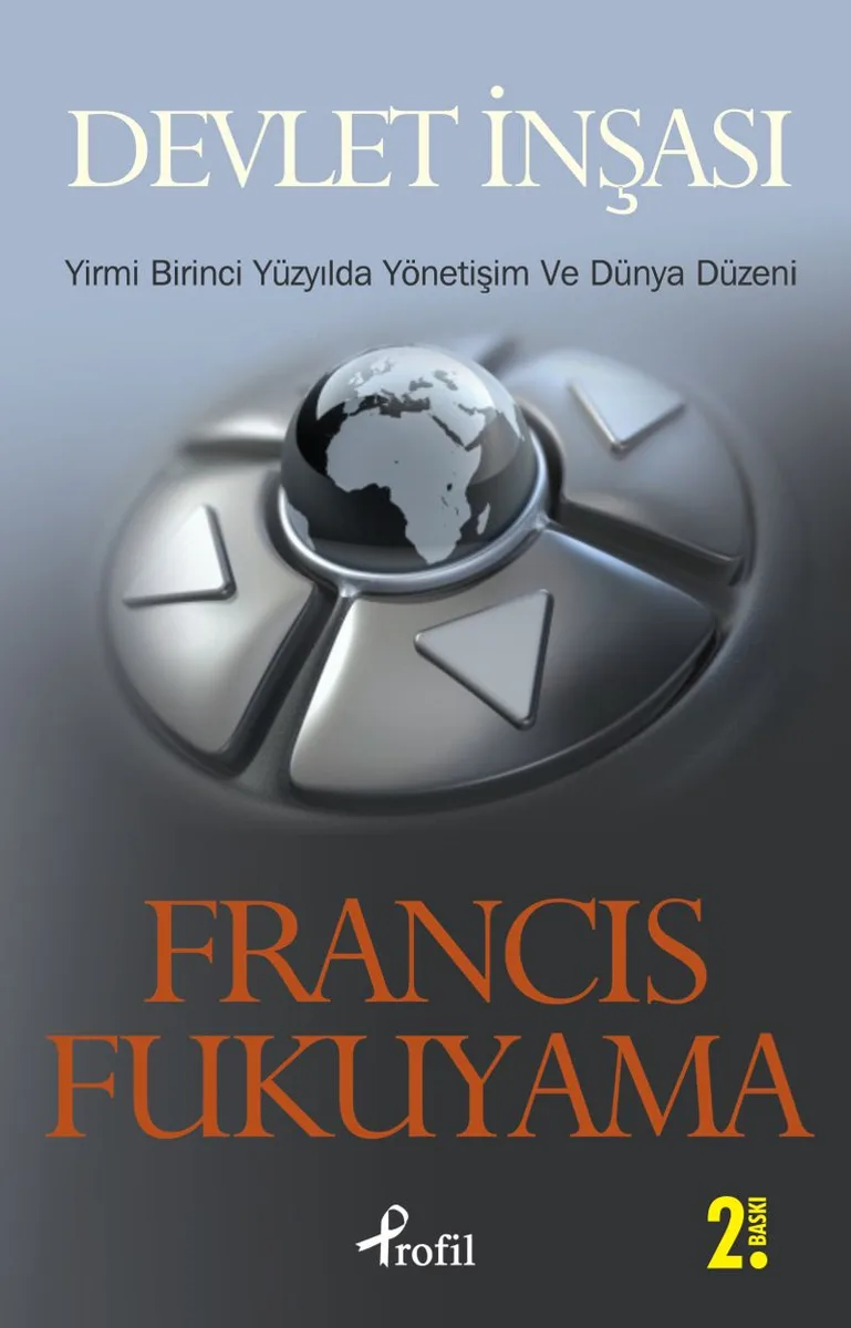 Devlet İnşası Yirmi Birinci Yüzyılda Yönetişim ve Dünya Düzeni