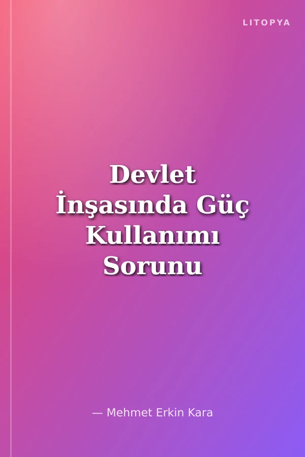 Devlet İnşasında Güç Kullanımı Sorunu