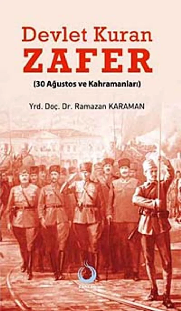 Devlet Kuran Zafer 30 Ağustos ve Kahramanları