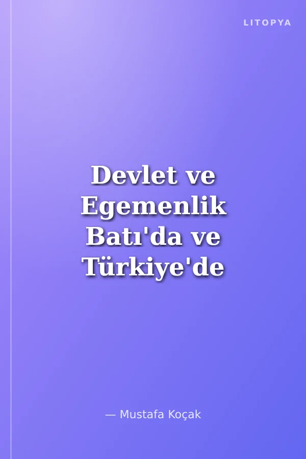 Devlet ve Egemenlik Batı'da ve Türkiye'de Egemenlik Anlayışının Değişimi (Eski Kavramlar - Yeni Anlamlar)