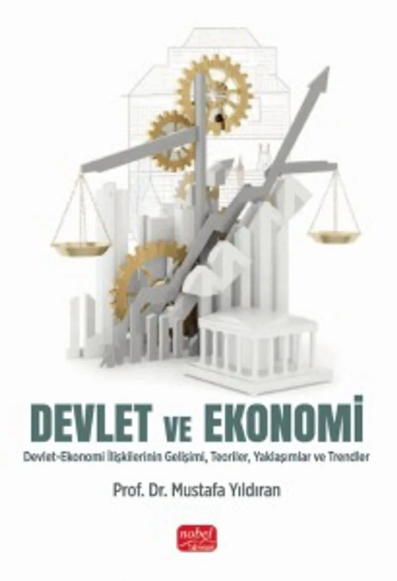 Devlet ve Ekonomi Devlet-Ekonomi İlişkilerinin Gelişimi, Teoriler, Yaklaşımlar ve Trendler