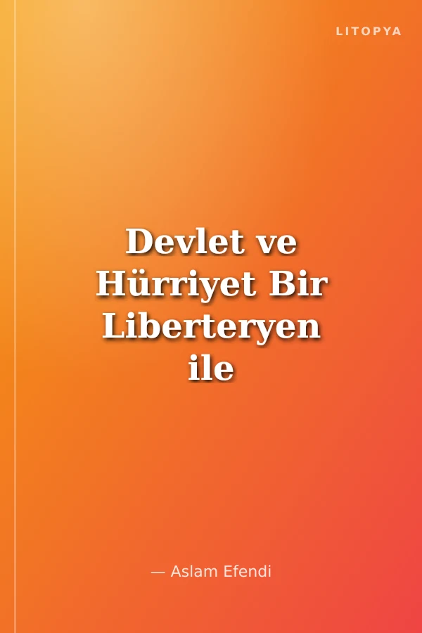 Devlet ve Hürriyet Bir Liberteryen ile Bir Sosyalistin Diyalogları