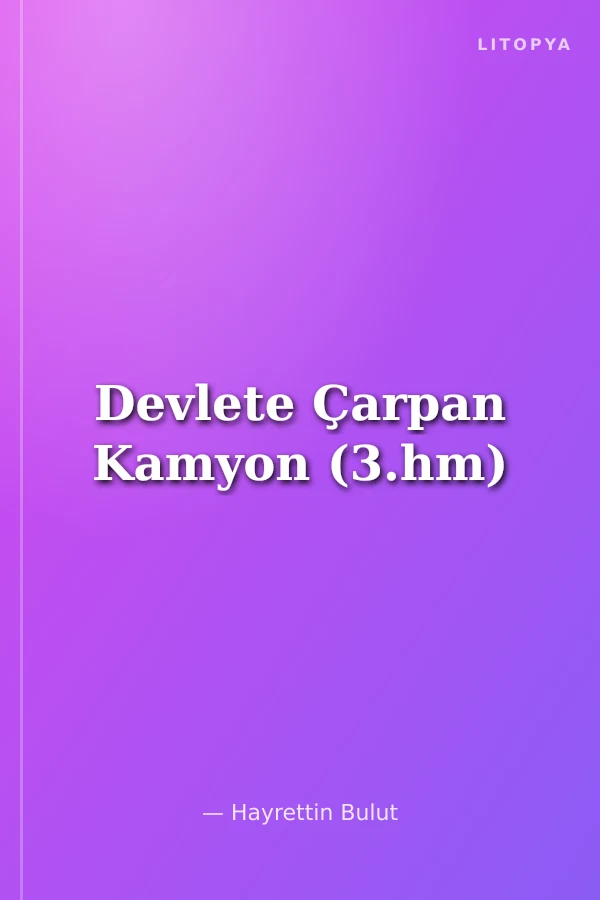 Devlete Çarpan Kamyon (3.hm)