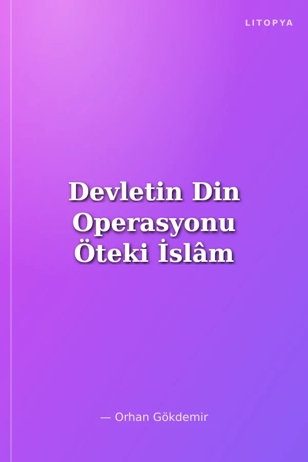 Devletin Din Operasyonu Öteki İslâm
