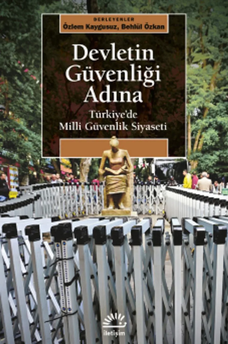 Devletin Güvenliği Adına Türkiye'de Milli Güvenlik Siyaseti
