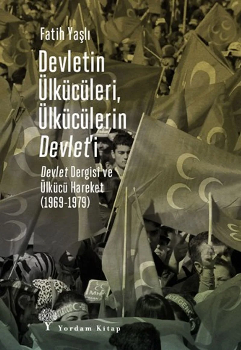 Devletin Ülkücüleri, Ülkücülerin Devlet'i Devlet Dergisi ve Ülkücü Hareket (1969-1979)