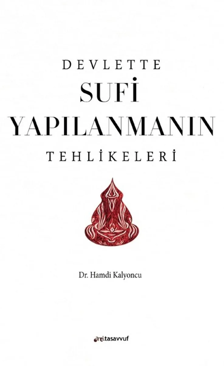 Devlette Sufi Yapılanmanın Tehlikeleri
