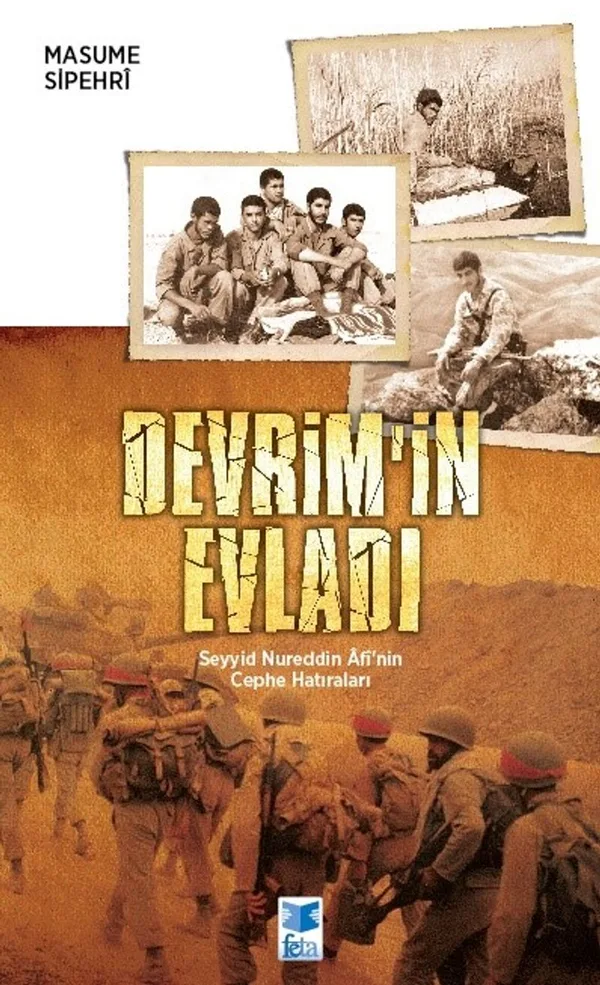 Devrim'in Evladı Seyyid Nureddin &Acirc;f&icirc;'nin Cephe Hatıraları