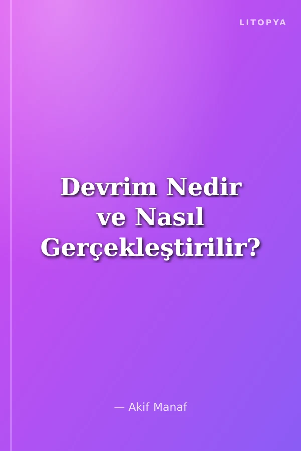 Devrim Nedir ve Nasıl Gerçekleştirilir?
