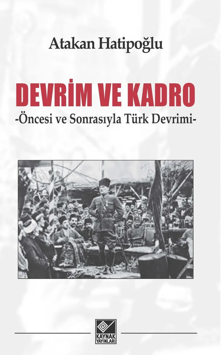 Devrim ve Kadro Öncesi ve Sonrasıyla Türk Devrimi