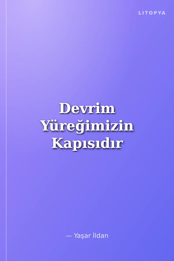 Devrim Yüreğimizin Kapısıdır