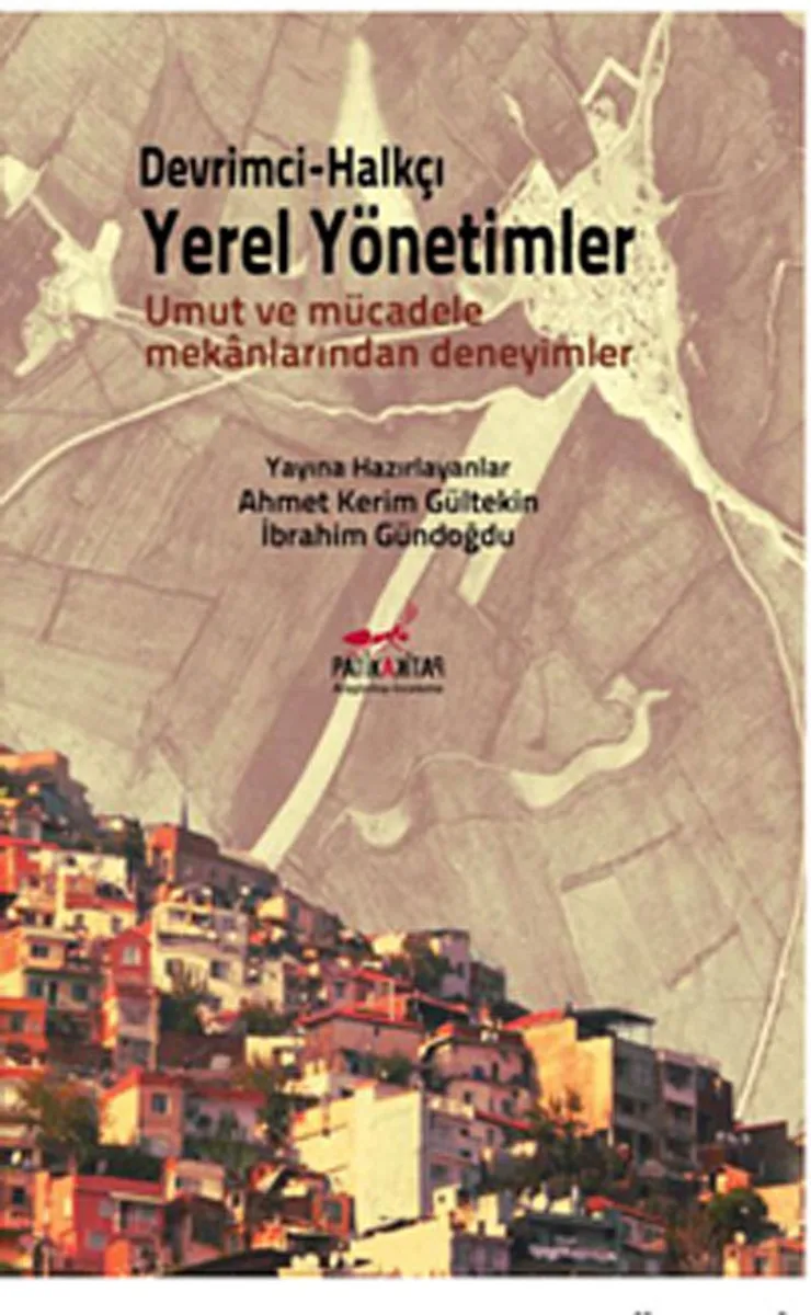 Devrimci - Halkçı Yerel Yönetimler Umut ve Mücadele Mekanlarından Deneyimler