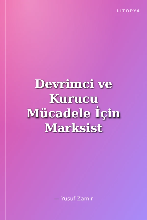 Devrimci ve Kurucu Mücadele İçin Marksist Eleştiri