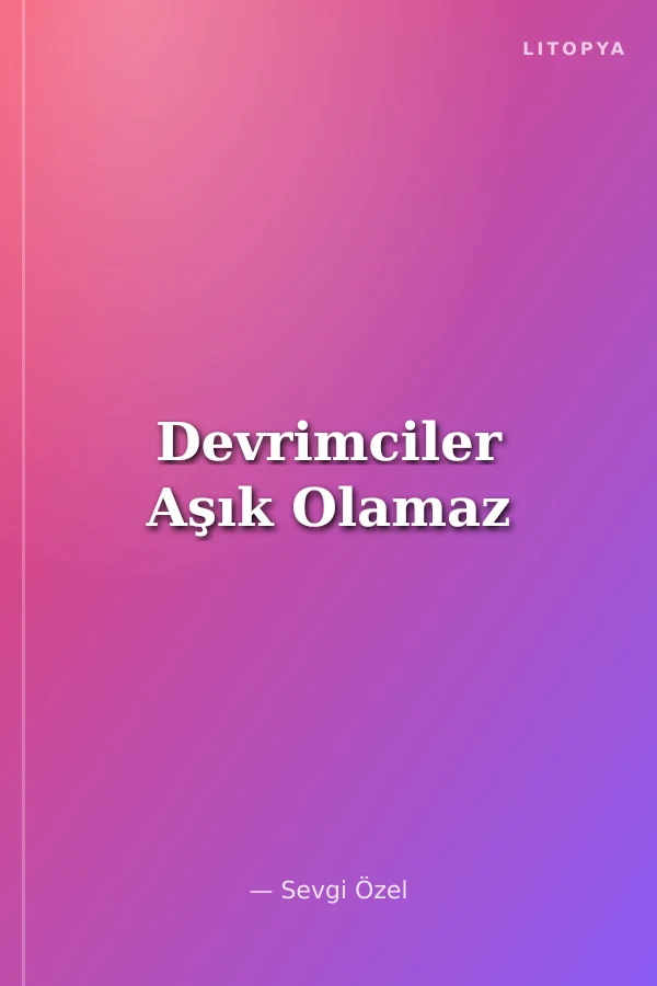 Devrimciler Aşık Olamaz