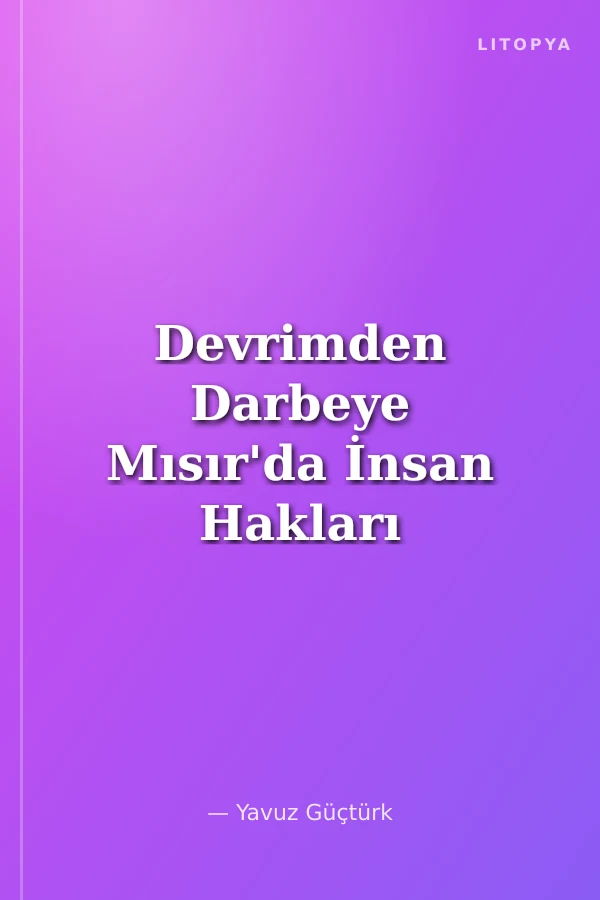 Devrimden Darbeye Mısır'da İnsan Hakları