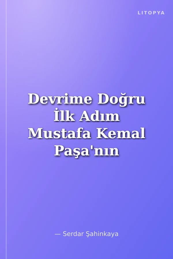 Devrime Doğru İlk Adım Mustafa Kemal Paşa'nın Halkçılık Programı (13 Eylül 1920)