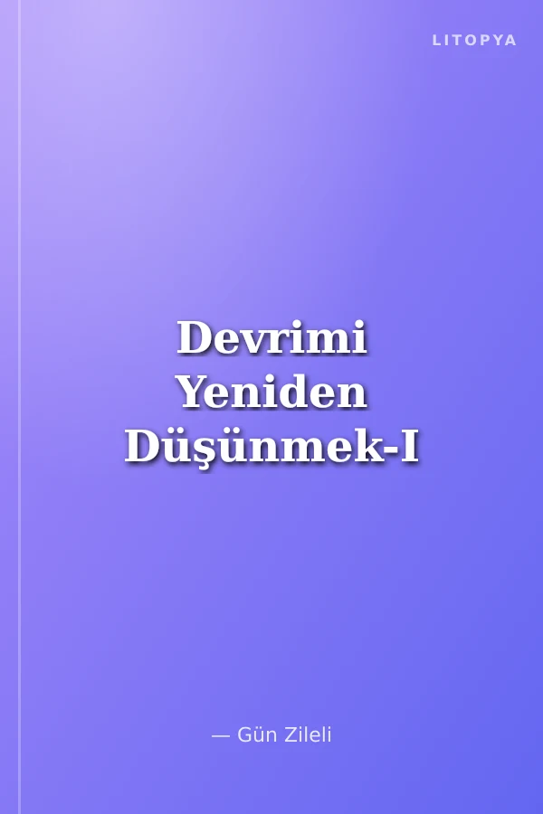 Devrimi Yeniden Düşünmek-I