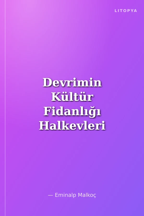 Devrimin Kültür Fidanlığı Halkevleri ve Kadıköy Halkevi